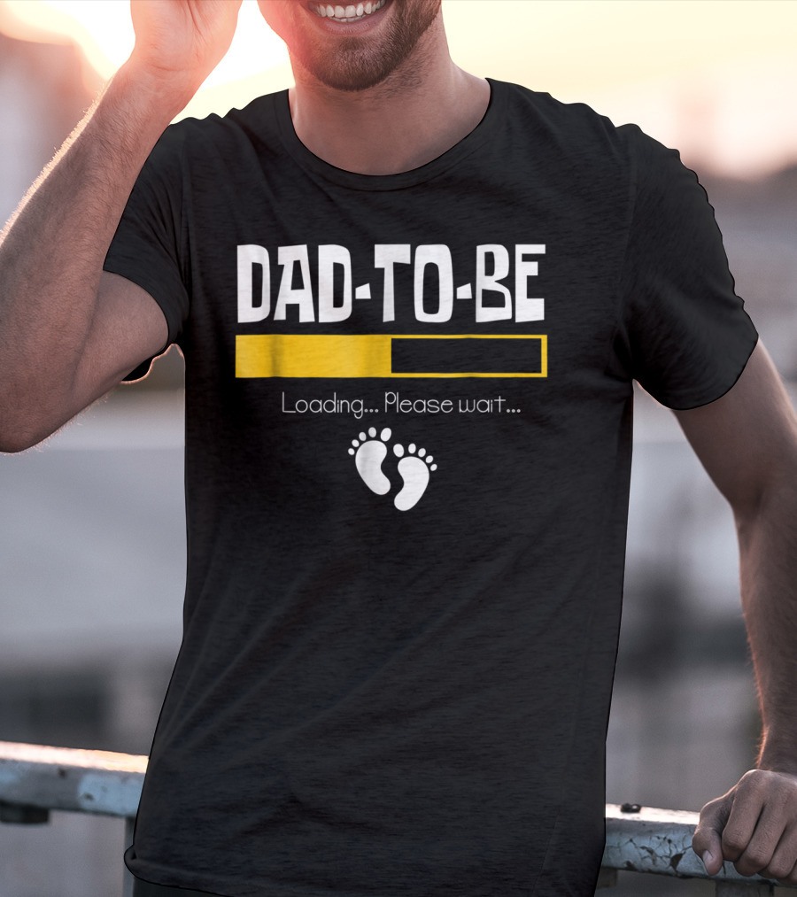 Dad To Be Loading Please Wait With Baby Feet T-Shirt