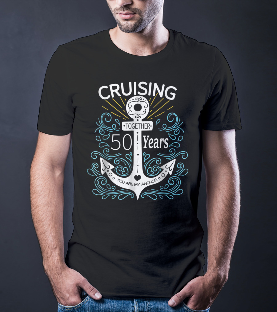 Cruising Together 50 Years You Are My Anchor T-Shirt