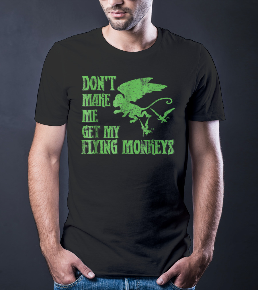 Wizard Of Oz Don't Make Me Get My Flying Monkeys T-Shirt