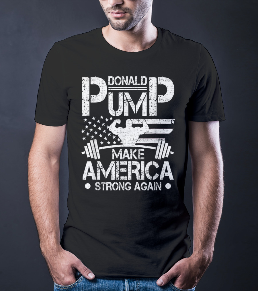 Donald Pump Make America Strong Again Bodybuilder Flag Barbell T-Shirt