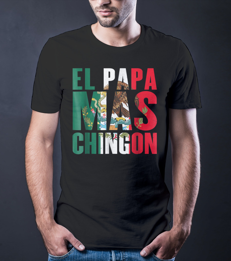 El Papa Mas Chingon Mexican Flag Colors Textured T-Shirt