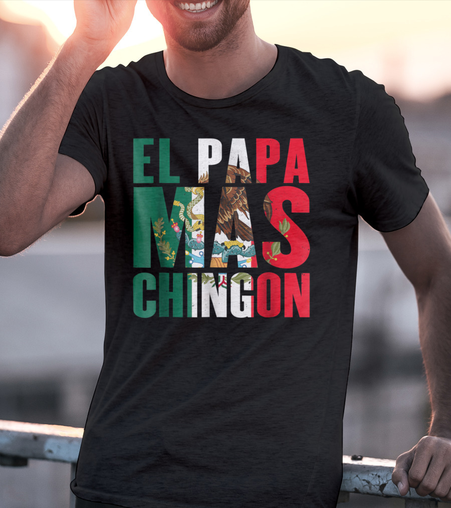 El Papa Mas Chingon Mexican Flag Colors Textured T-Shirt