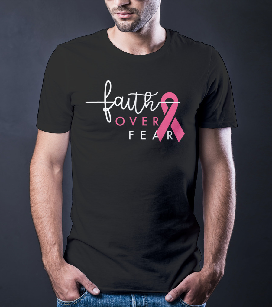 Faith Over Fear Pink Ribbon Breast Cancer Awareness T-Shirt