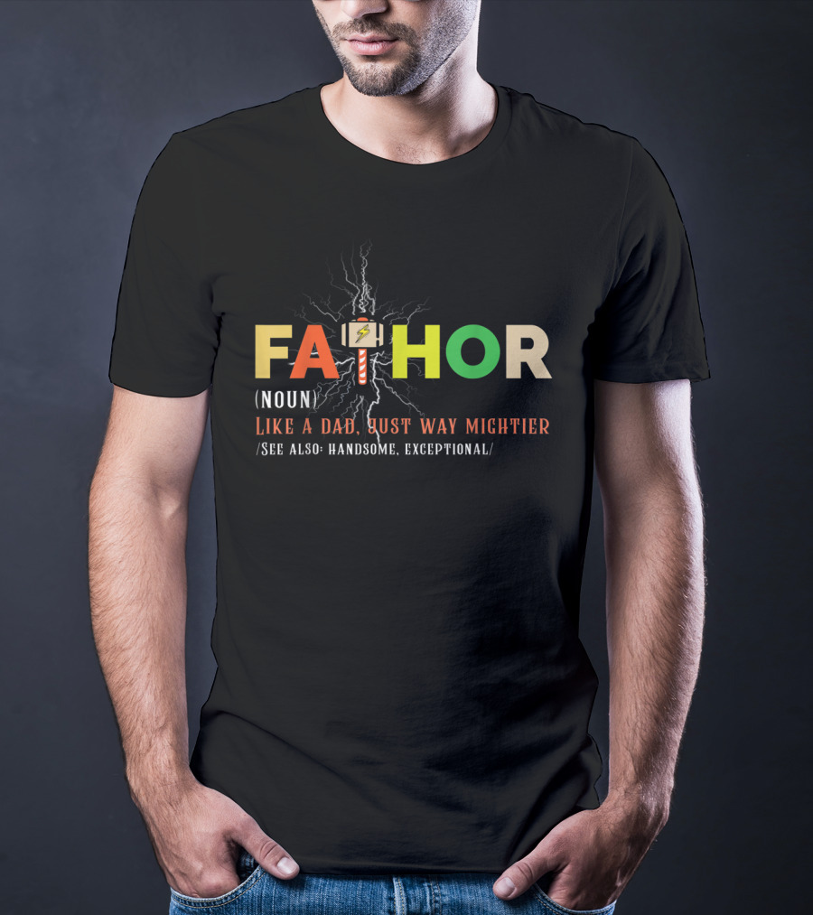 Fathor Like A Dad Just Way Mightier Handsome Exceptional T-Shirt