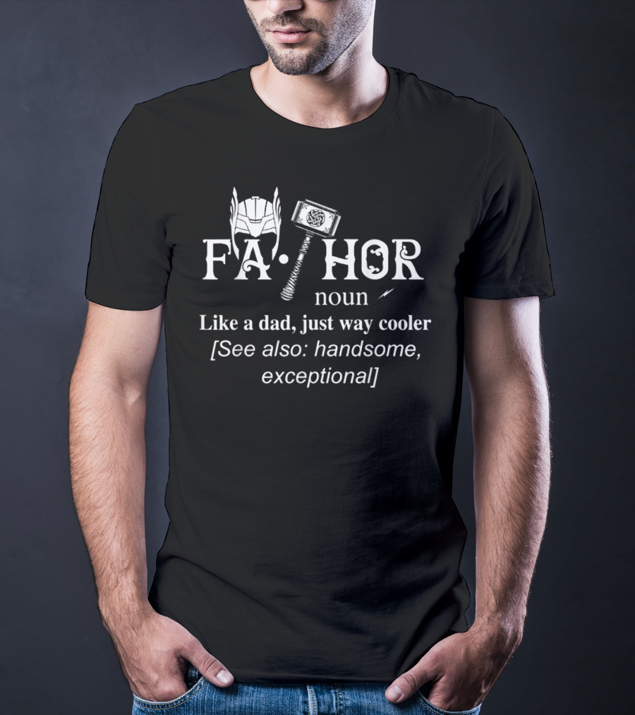FA-THOR Noun Like A Dad Just Way Cooler See Also Handsome Exceptional T-Shirt