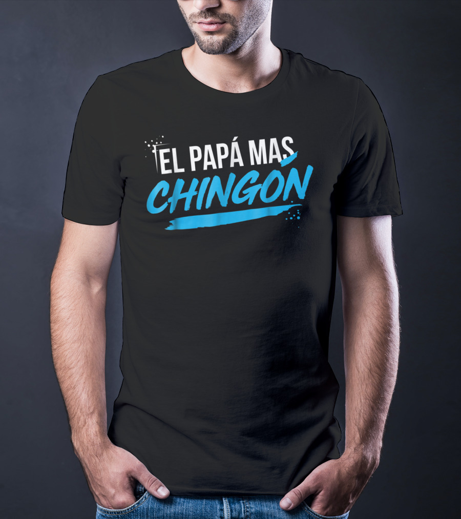 El Papá Más Chingón Día Del Padre Regalo T-Shirt