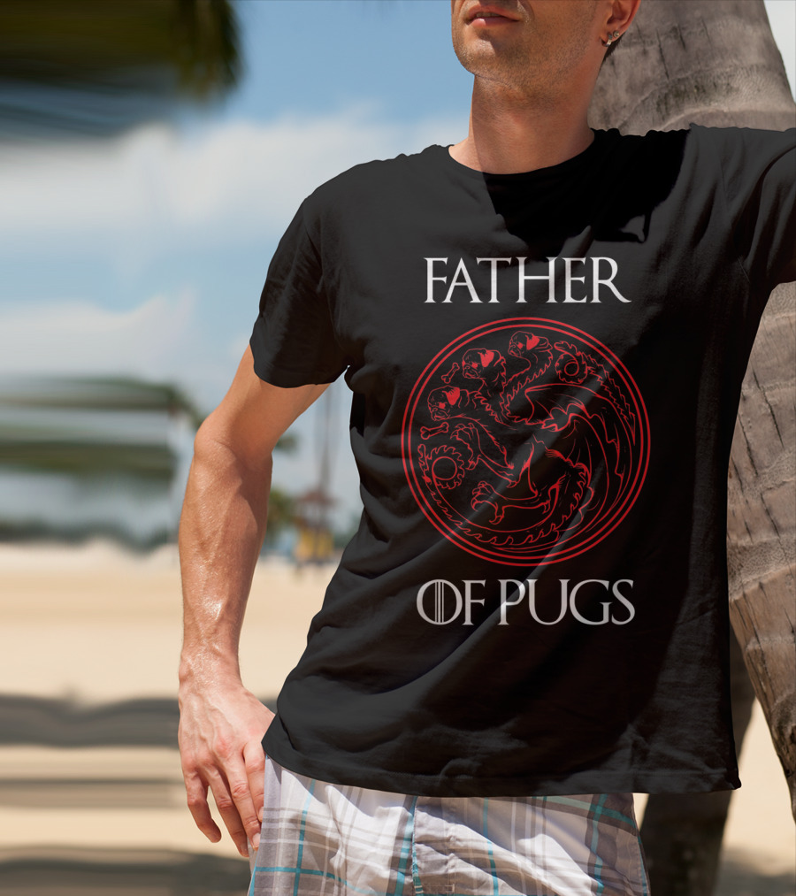 Father Of Pugs Dragon Emblem Game Of Thrones T-Shirt