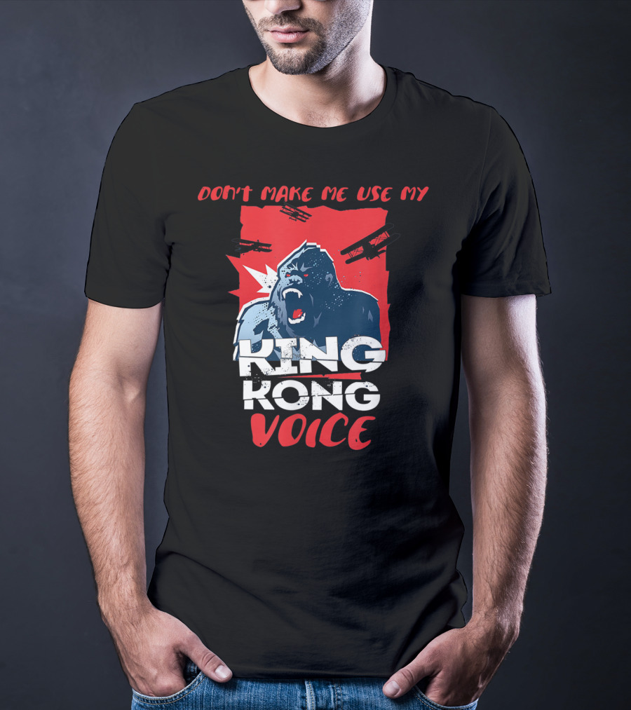 Funny Don't Make Me Use My King Kong Voice Planes Roaring T-Shirt
