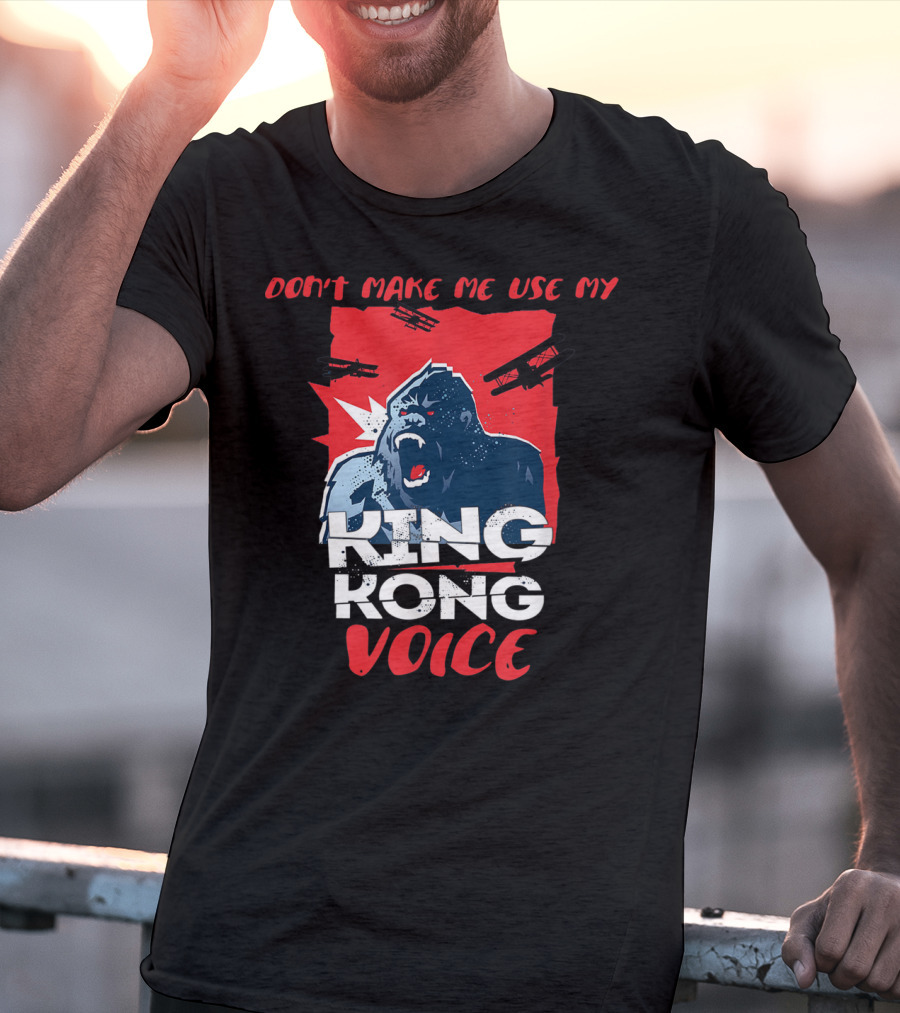 Funny Don't Make Me Use My King Kong Voice Planes Roaring T-Shirt