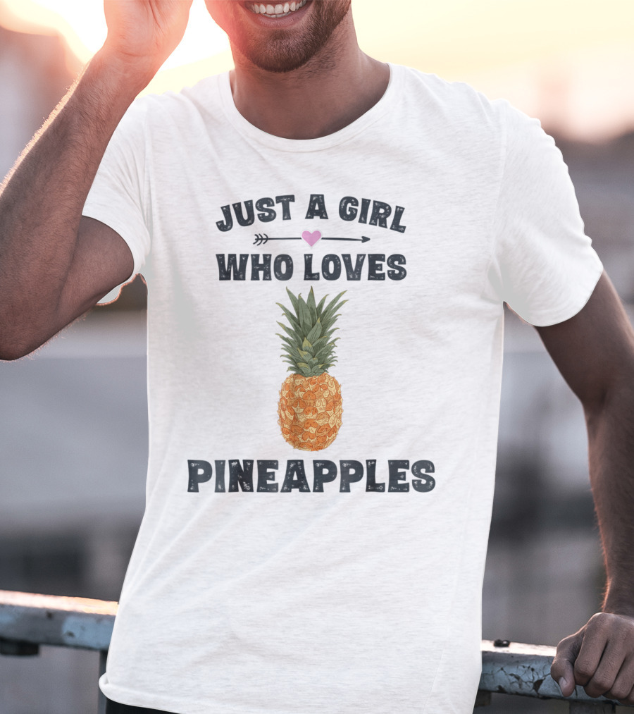 Just A Girl Who Loves Pineapples T-Shirt