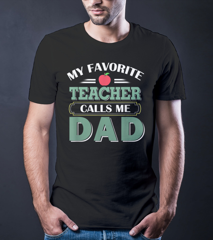My Favorite Teacher Calls Me Dad Apple Joke T-Shirt