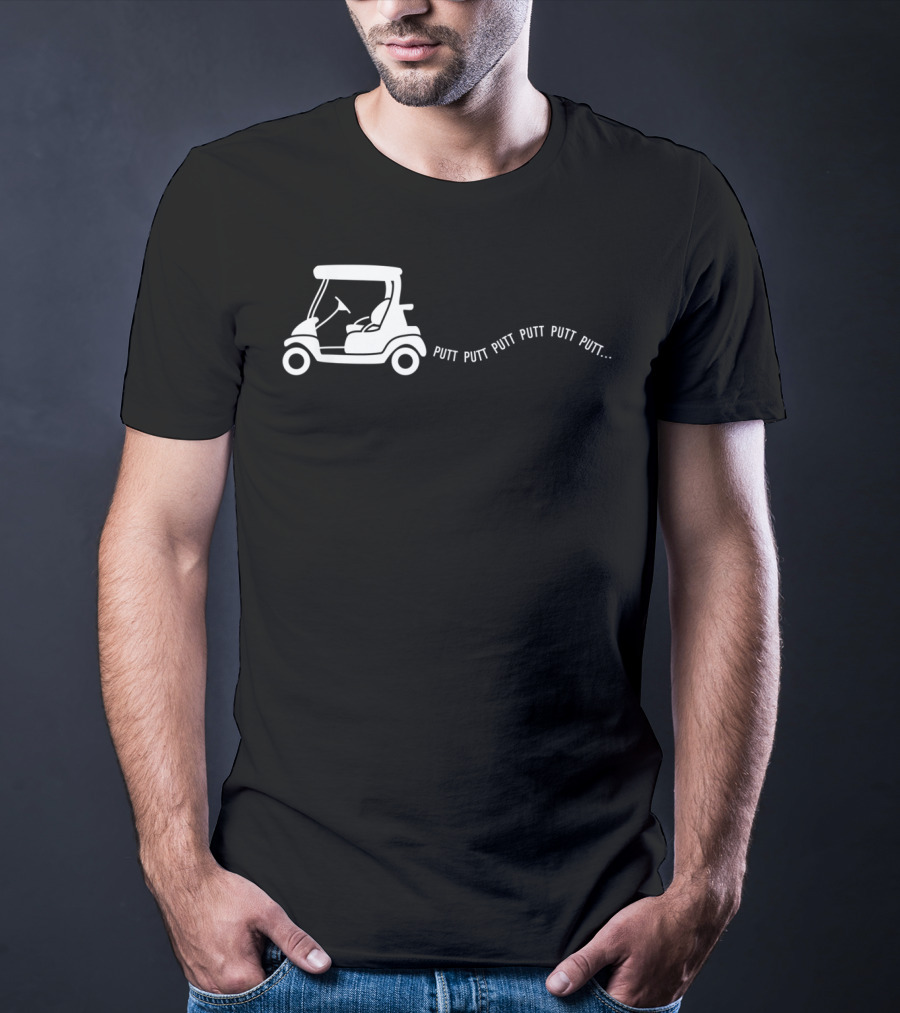 Putt Putt Putt Golf Cart Funny Golfing Joke Birthday T-Shirt