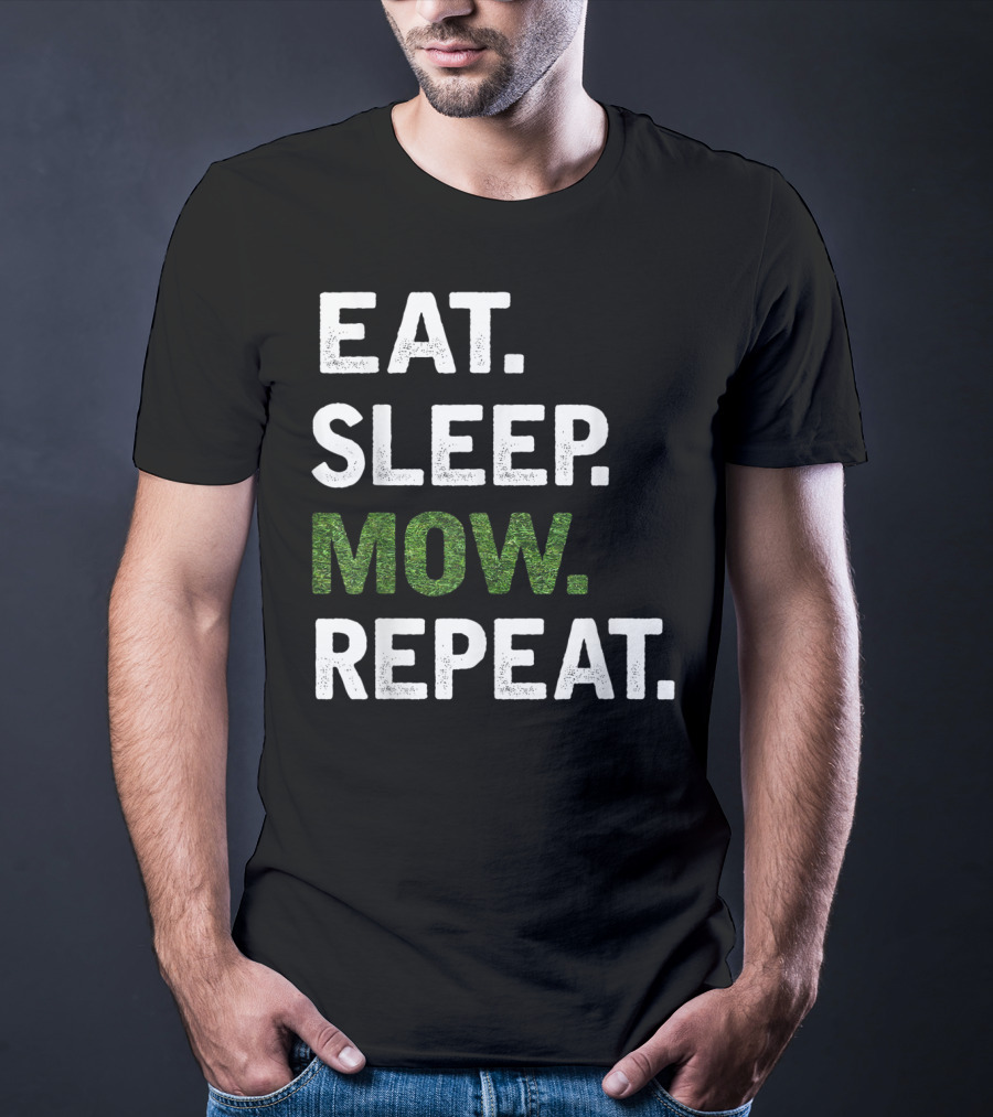 Eat Sleep Mow Repeat Funny Lawn Mowing Grass Cutting Mower Gard T-Shirt