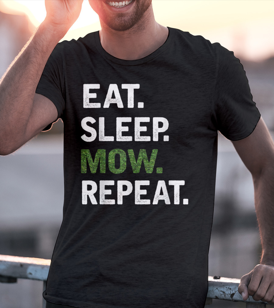 Eat Sleep Mow Repeat Funny Lawn Mowing Grass Cutting Mower Gard T-Shirt