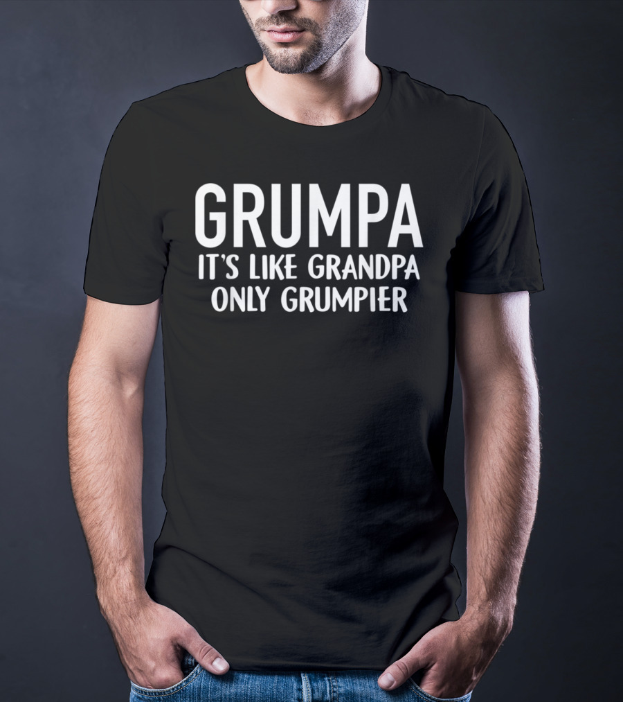 GRUMPA It's Like Grandpa Only Grumpier T-Shirt