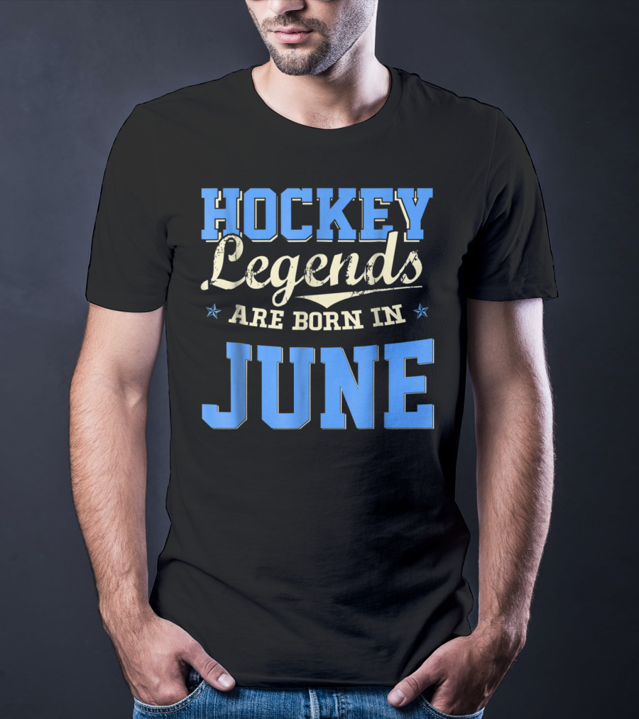 Hockey Legends Are Born In June T-Shirt