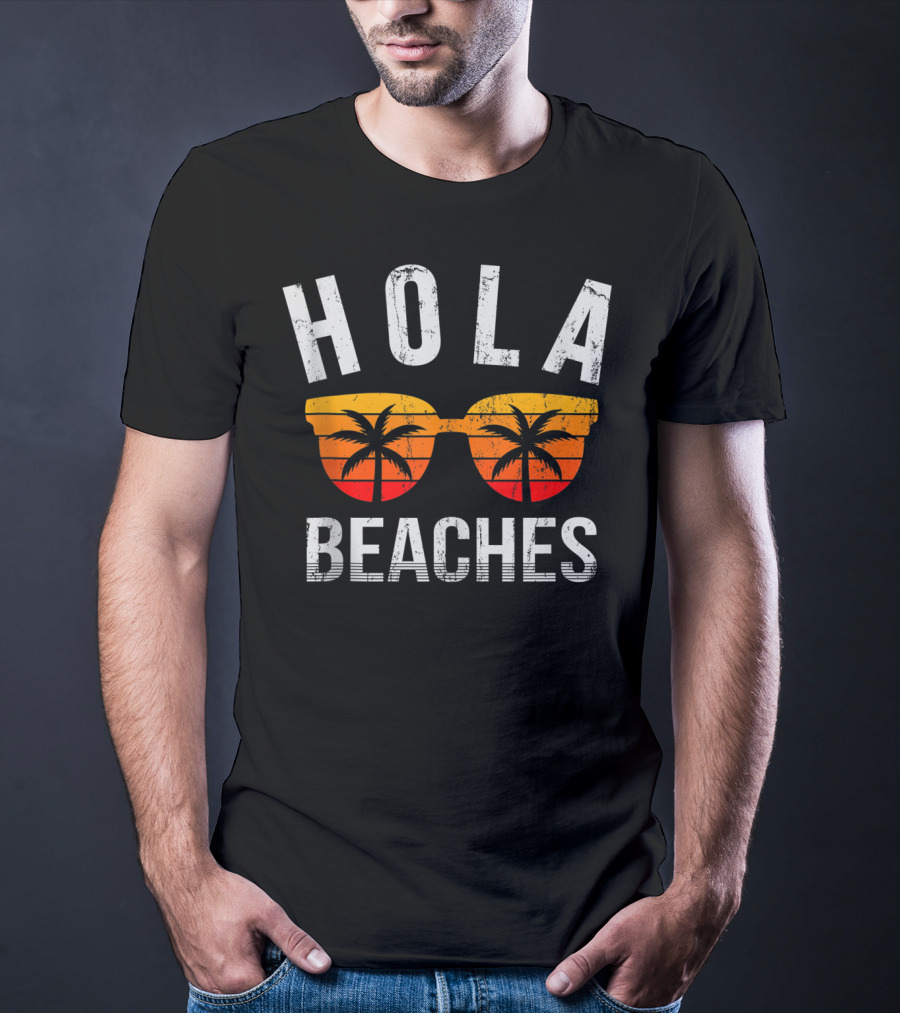 Hola Beaches Sunglasses Palm Trees Vacation Vibes T-Shirt