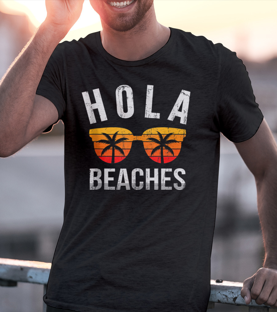 Hola Beaches Sunglasses Palm Trees Vacation Vibes T-Shirt