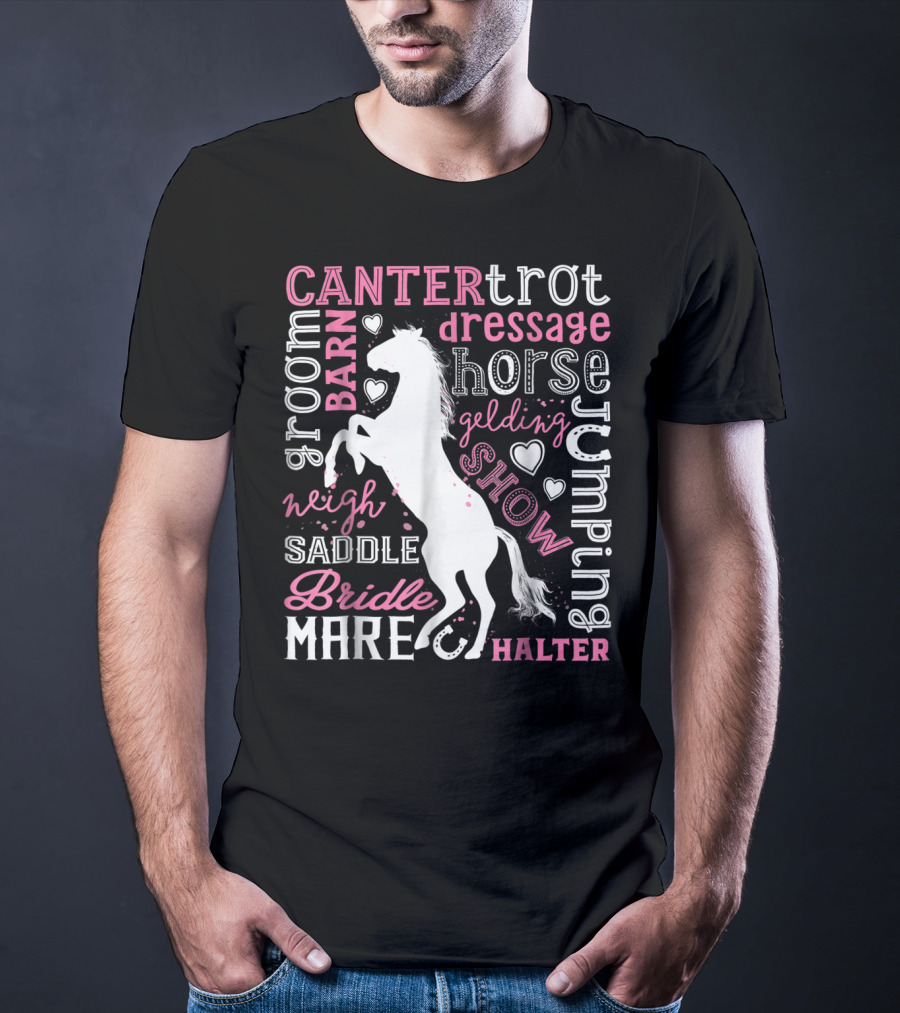 Horse Jumping Dressage Canter Trot Mare Bridle Saddle Halter Groom Barn Neigh Show Gelding T-Shirt