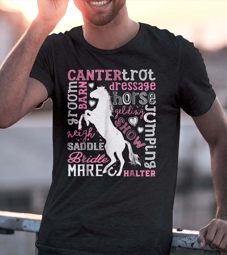 Horse Jumping Dressage Canter Trot Mare Bridle Saddle Halter Groom Barn Neigh Show Gelding T-Shirt