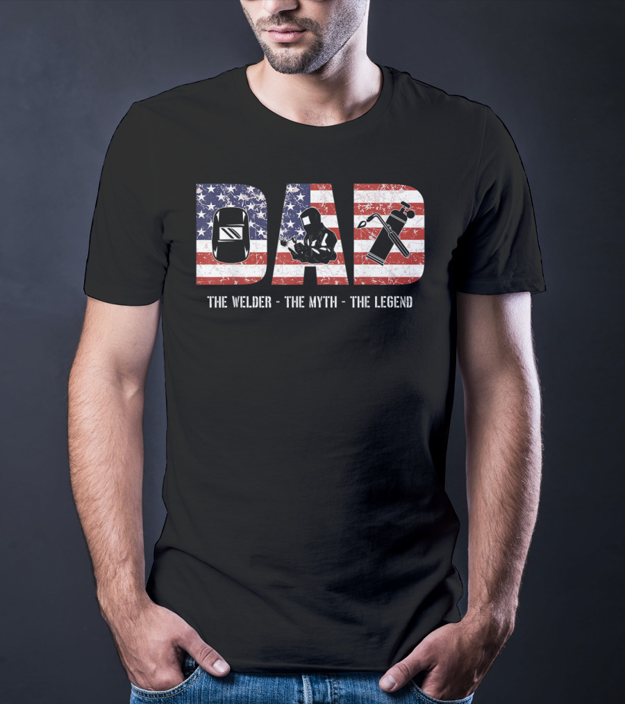 Dad: The Welder The Myth The Legend American Flag T-Shirt