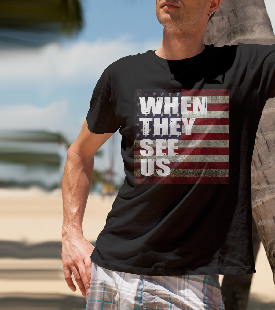 WHEN THEY SEE US American Flag T-Shirt