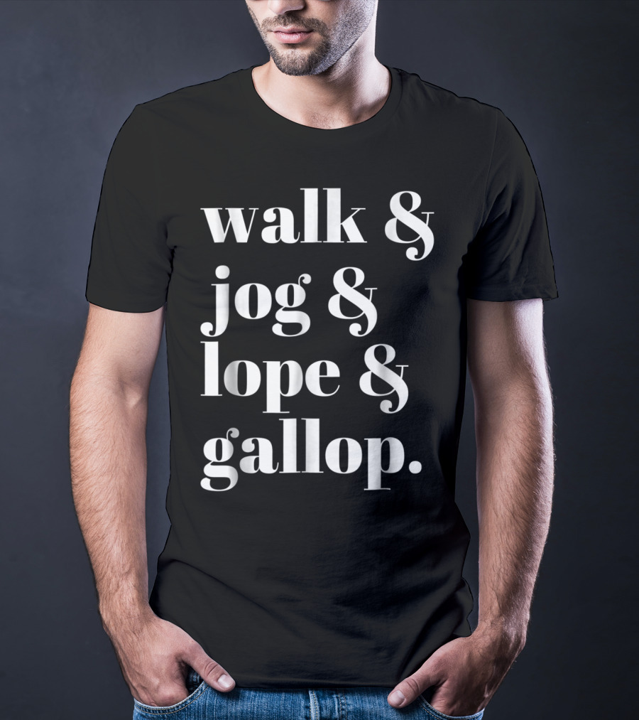 Walk Jog Lope Gallop Cowgirl Western Horse Riding T-Shirt
