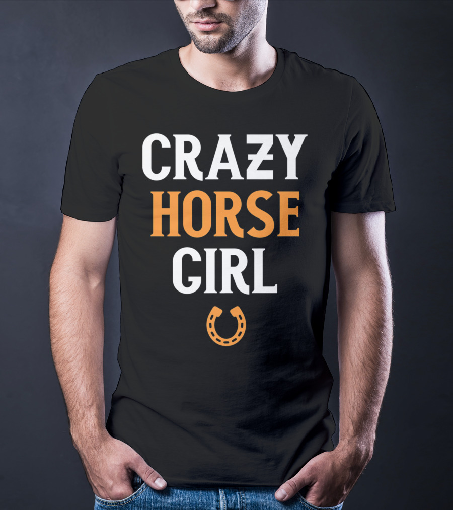 CRAZY HORSE GIRL Funny Horse Lover Horseshoe T-Shirt