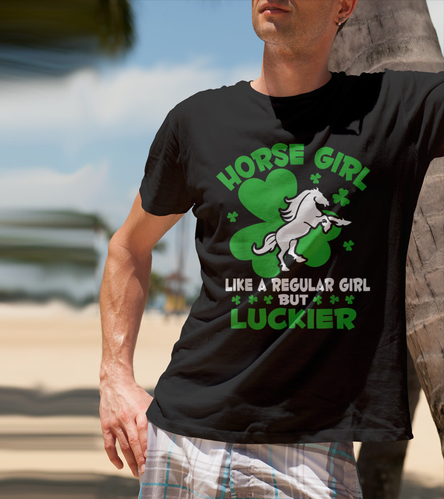 Horse Girl Like A Regular Girl But Luckier St Patrick's Day T-Shirt