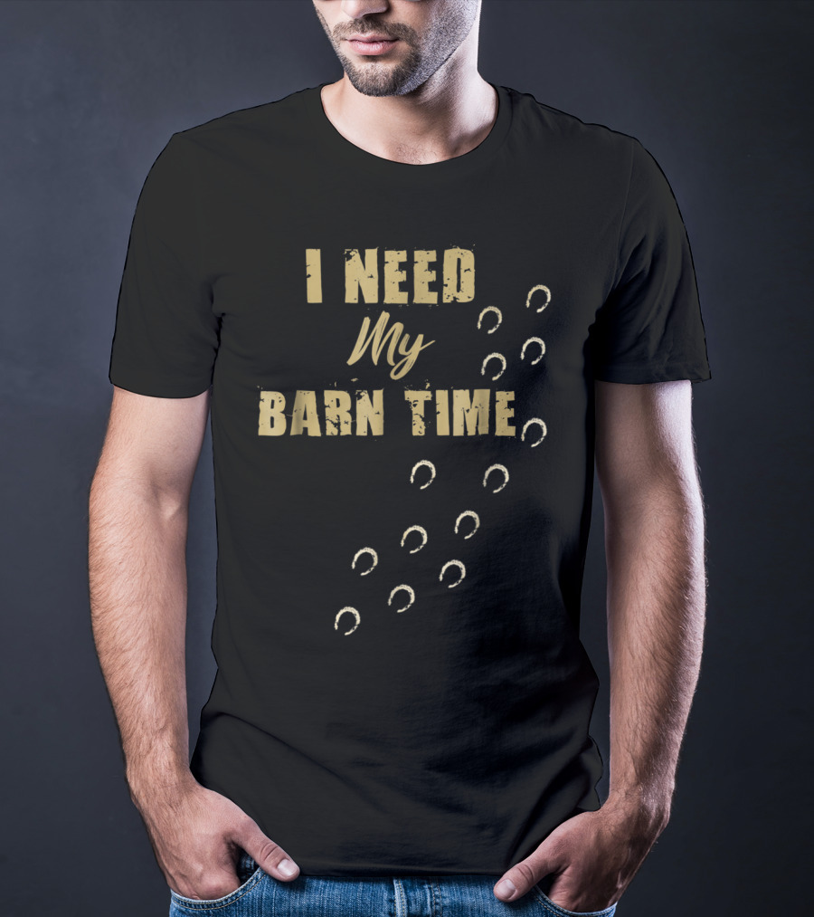 I Need My Barn Time Horse Hoofprints T-Shirt