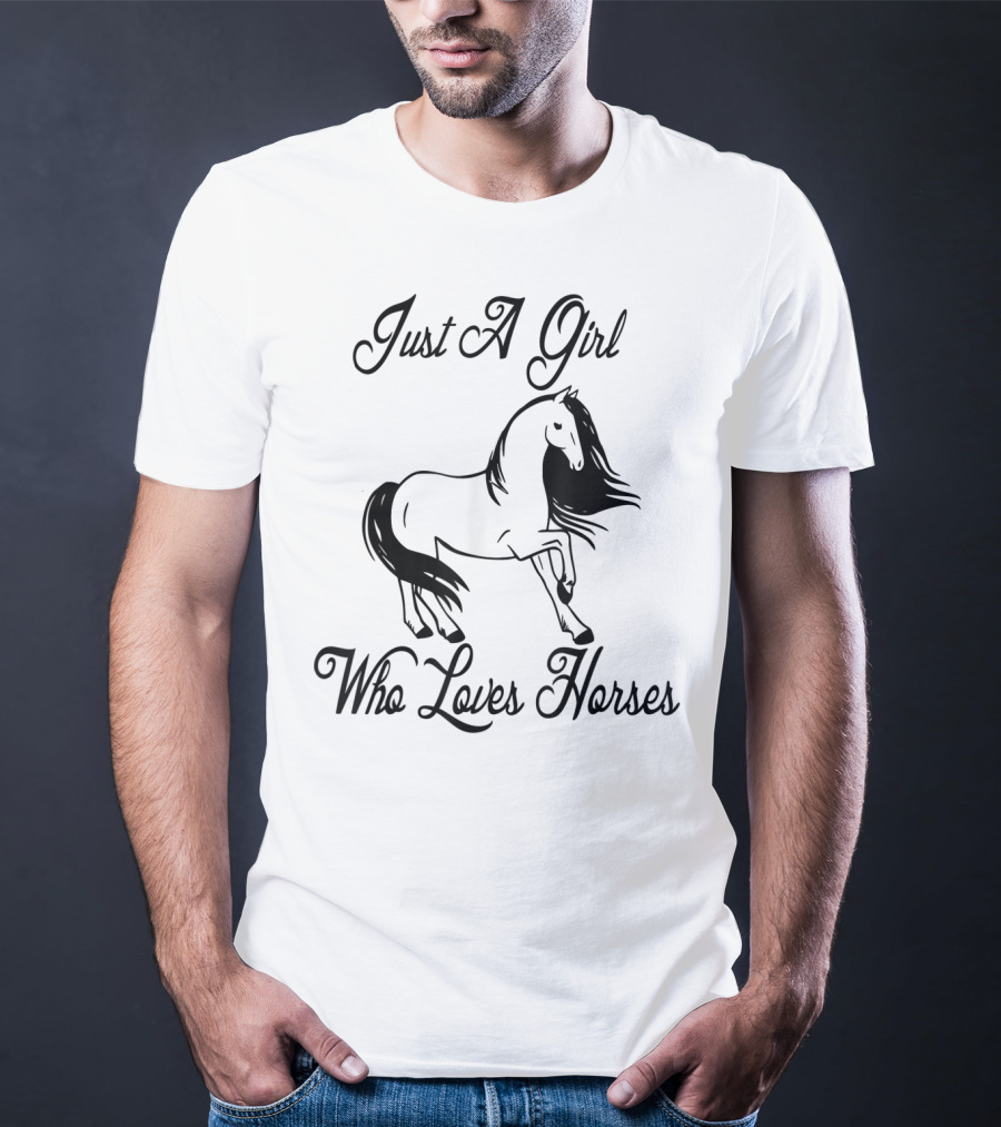 Just A Girl Who Loves Horses Cute Horse Mom Cowgirl Princess Western Farm T-Shirt