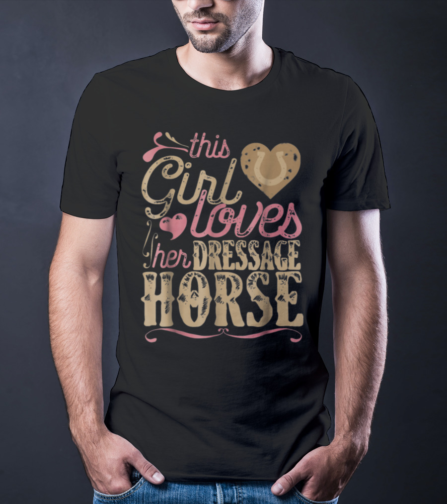 This Girl Loves Her Dressage Horse T-Shirt