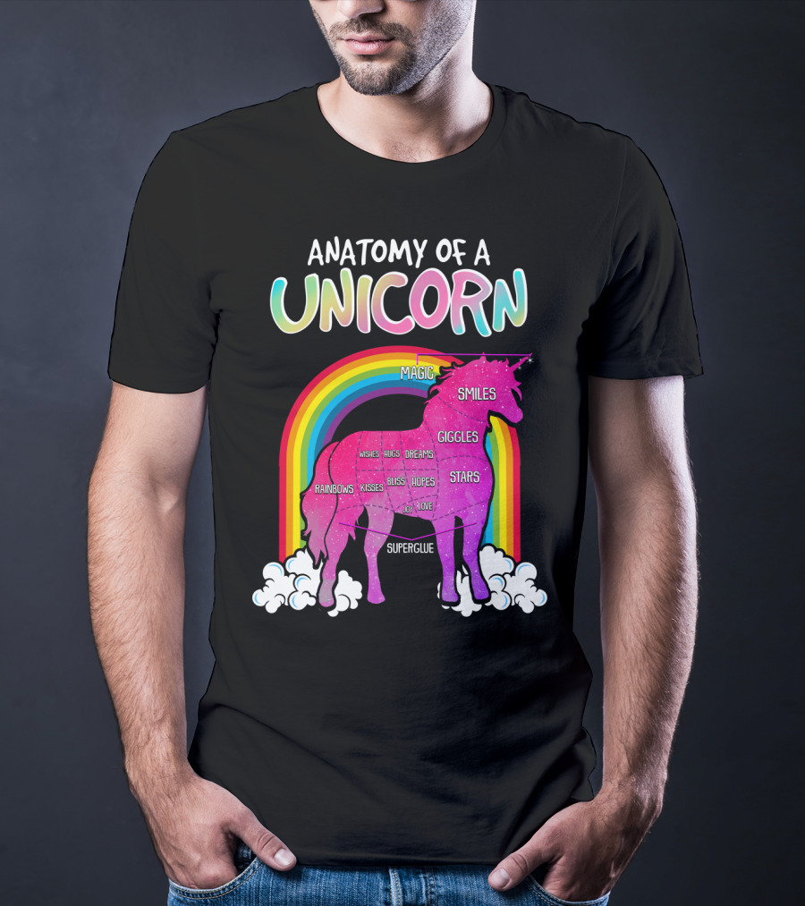 Anatomy Of A Unicorn Rainbows Magic Smiles Giggles Wishes Dreams Hopes Stars Superglue T-Shirt