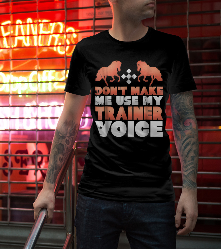 Don't Make Me Use My Horse Trainer Voice With Horse Silhouettes And Diamond T-Shirt