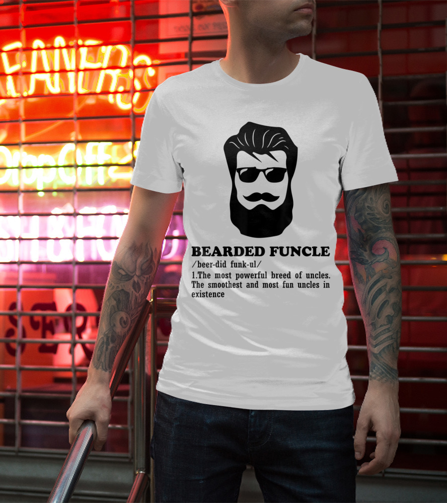Bearded Funcle Definition Funny Uncle Most Powerful Breed Smoothest And Most Fun T-Shirt
