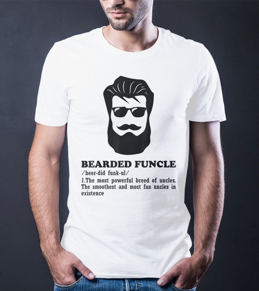 Bearded Funcle Definition Funny Uncle Most Powerful Breed Smoothest And Most Fun T-Shirt
