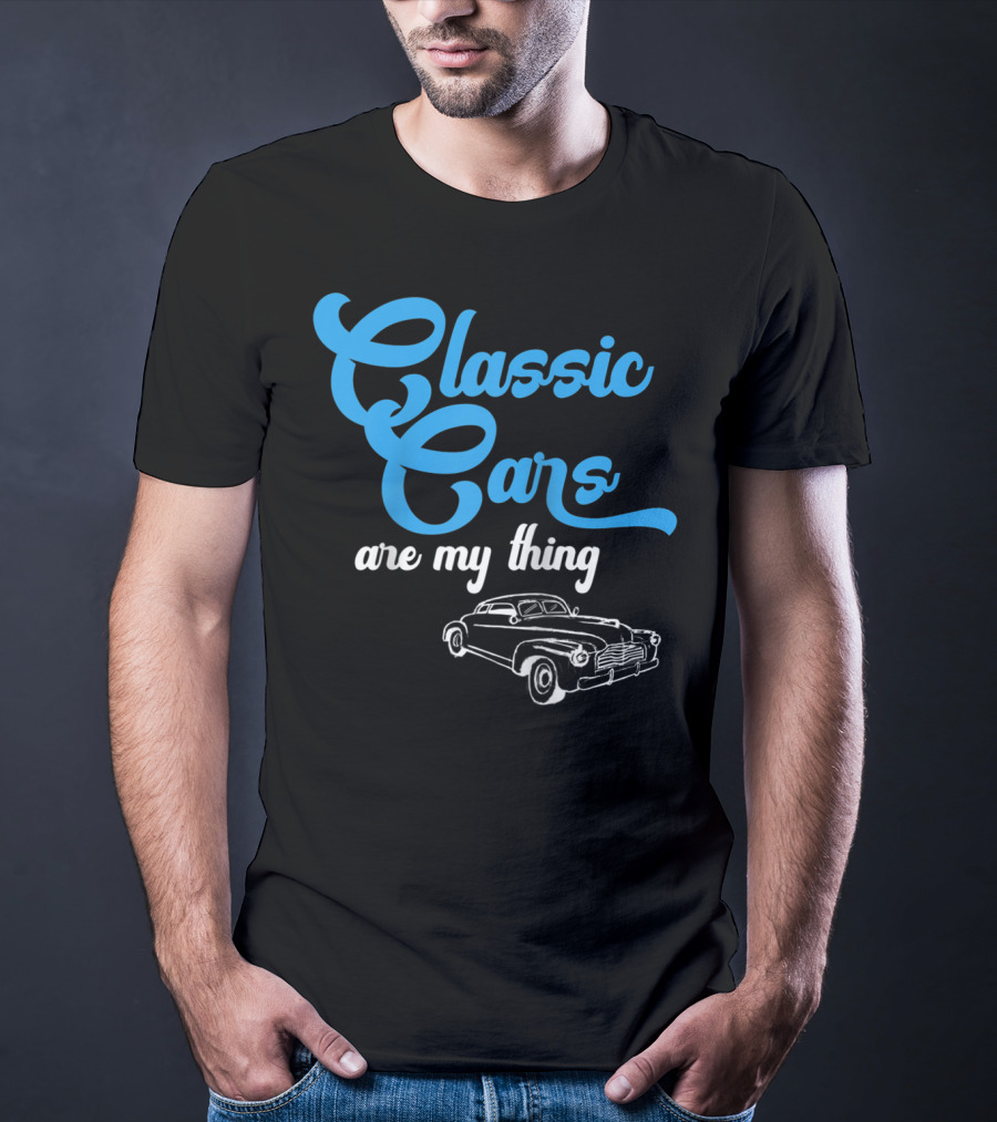 Classic Cars Are My Thing T-Shirt