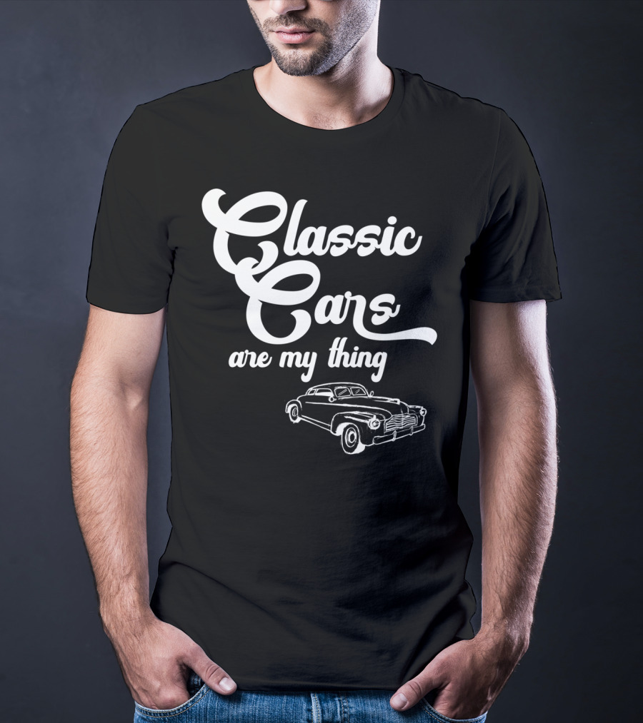 Classic Cars Are My Thing Vintage Car T-Shirt