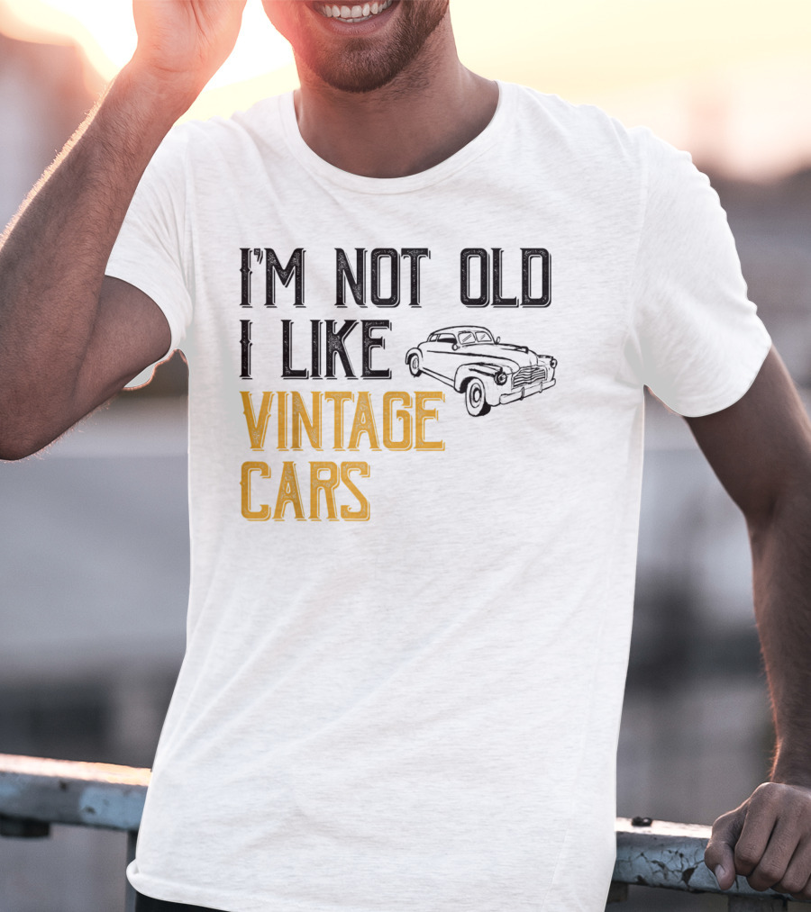 I'm Not Old I Like Vintage Cars Classic Car Men K1 T-Shirt