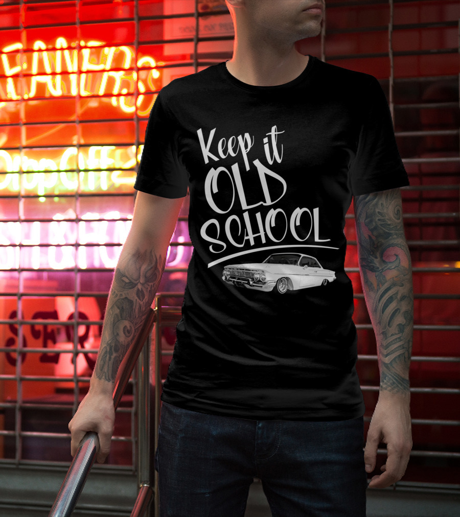 Keep It Old School Lowrider Car T-Shirt