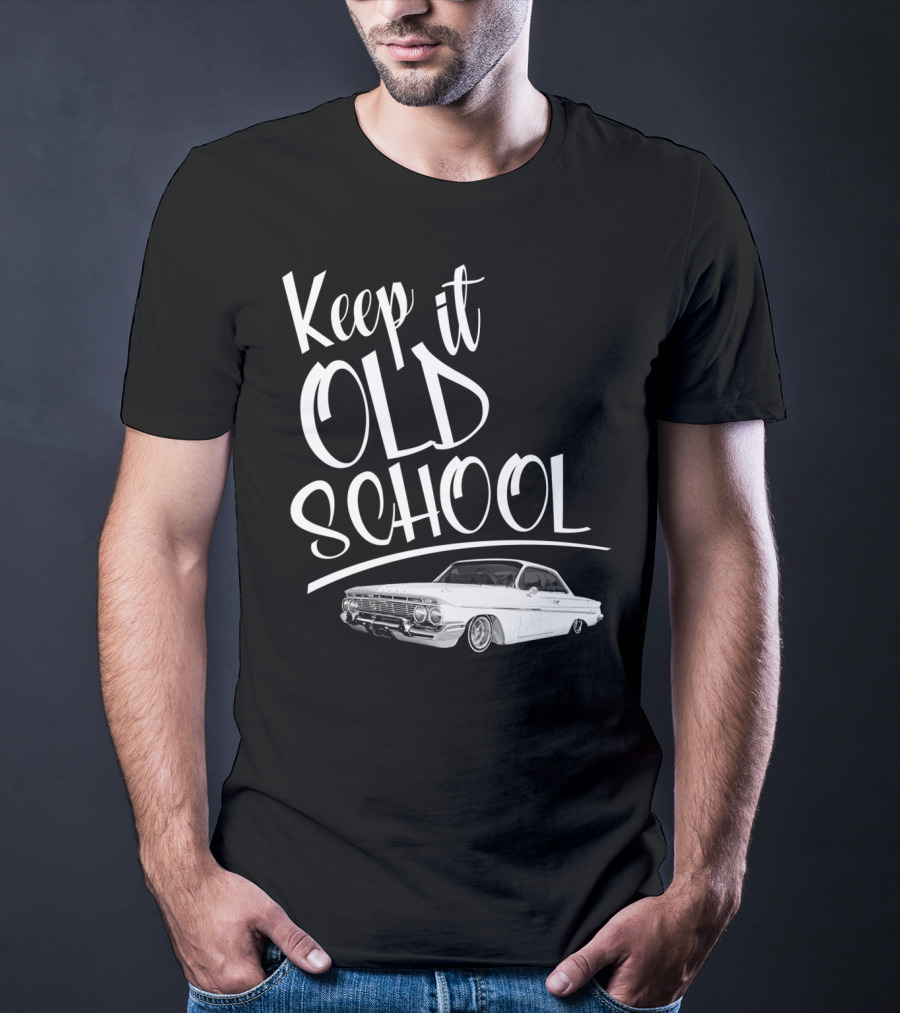 Keep It Old School Lowrider Car T-Shirt