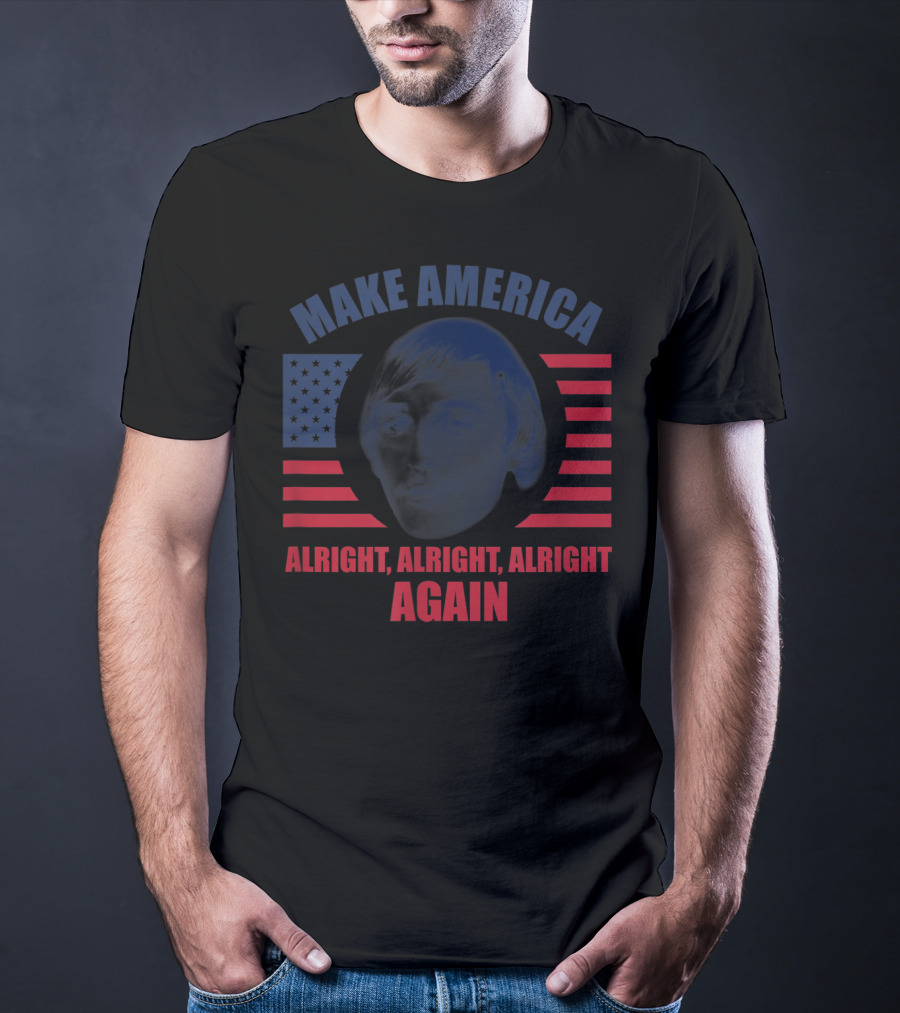 MAKE AMERICA ALRIGHT ALRIGHT ALRIGHT AGAIN FLAG IMAGE T-Shirt