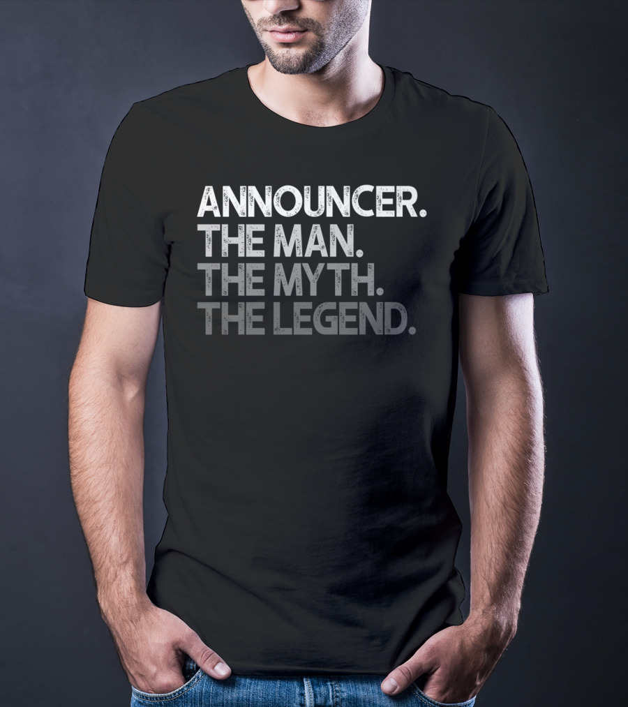 ANNOUNCER THE MAN THE MYTH THE LEGEND T-Shirt