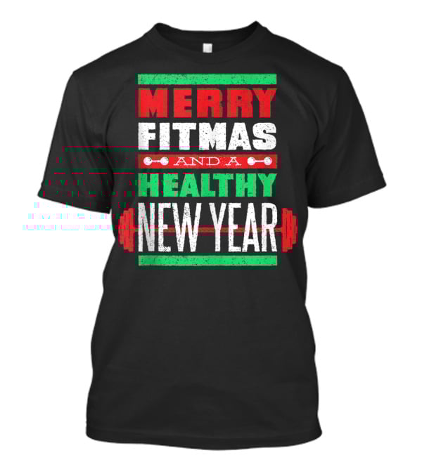 Merry Fitmas And A Healthy New Year Christmas Goals T-Shirt