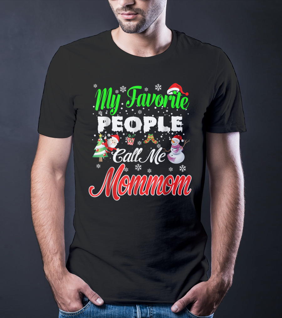 My Favorite People Call Me Mommom Christmas Snowflakes Santa Hat Tree Snowman T-Shirt