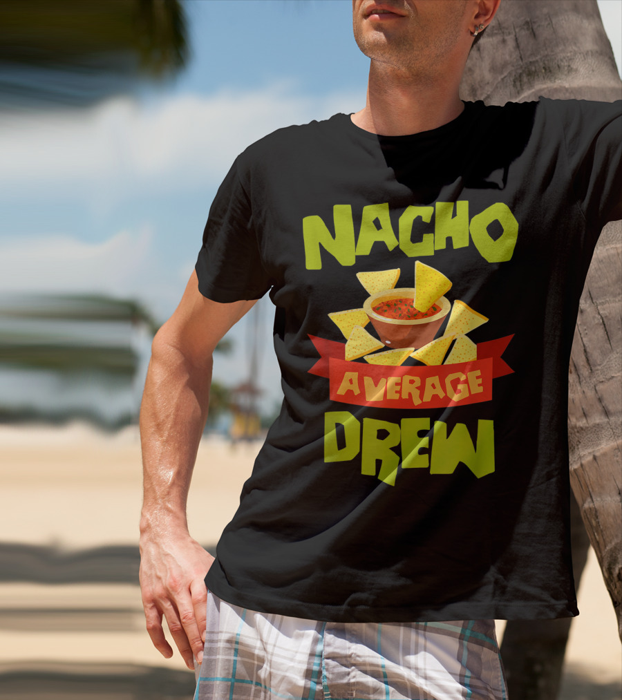 Nacho Average Drew Chips Salsa Bowl Fiesta T-Shirt