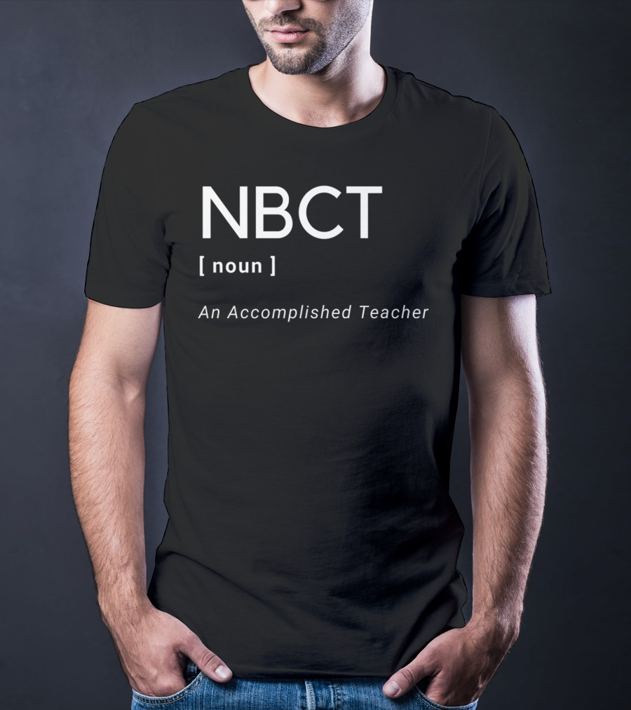 NBCT Noun An Accomplished Teacher National Board Certified Teacher T-Shirt