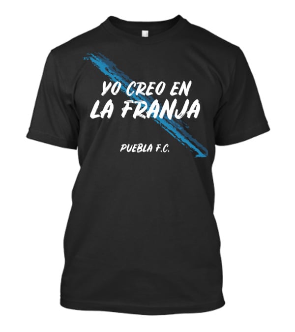 Yo Creo En La Franja Puebla F.C T-Shirt