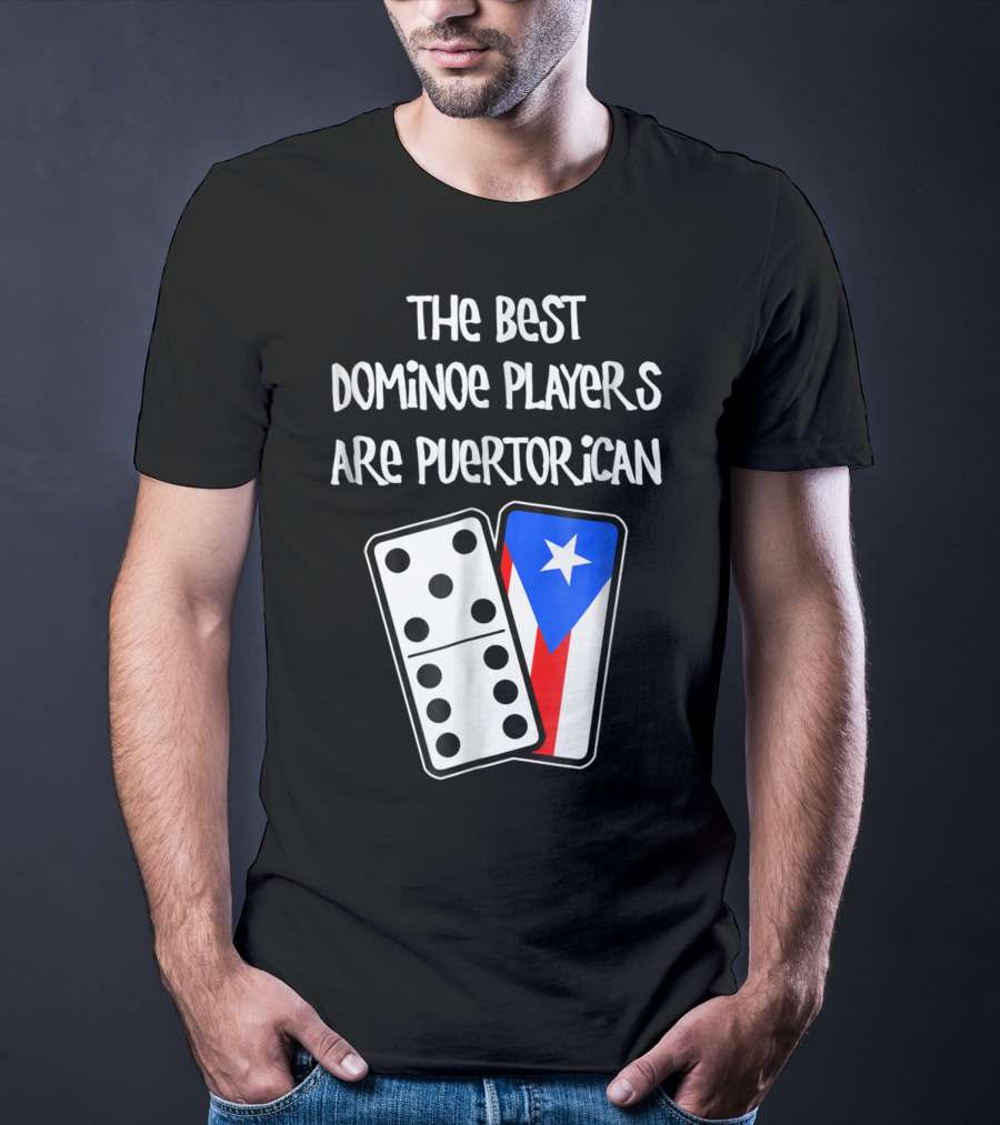 The Best Domino Players Are Puerto Rican T-Shirt