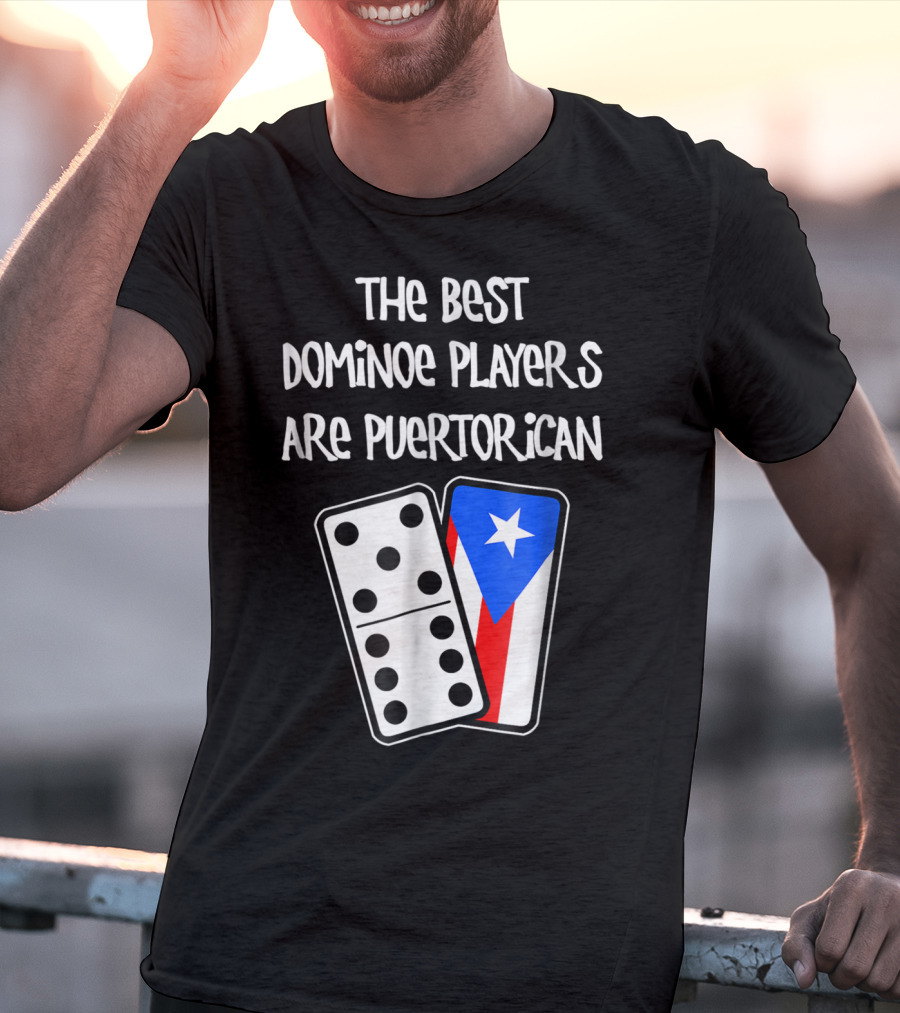 The Best Domino Players Are Puerto Rican T-Shirt